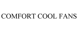 COMFORT COOL FANS