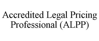 ACCREDITED LEGAL PRICING PROFESSIONAL (ALPP)