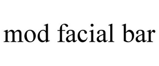 MOD FACIAL BAR