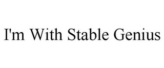 I'M WITH STABLE GENIUS