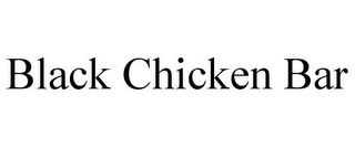 BLACK CHICKEN BAR