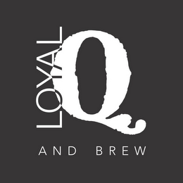 LOYAL Q AND BREW