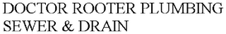 DOCTOR ROOTER PLUMBING SEWER & DRAIN