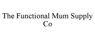 THE FUNCTIONAL MUM SUPPLY CO