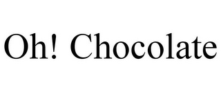 OH! CHOCOLATE