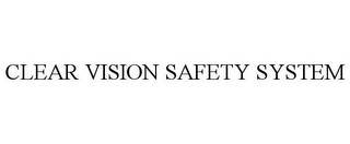 CLEAR VISION SAFETY SYSTEM