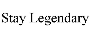 STAY LEGENDARY