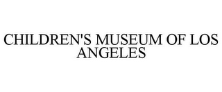 CHILDREN'S MUSEUM OF LOS ANGELES