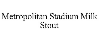 METROPOLITAN STADIUM MILK STOUT