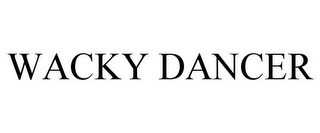 WACKY DANCER