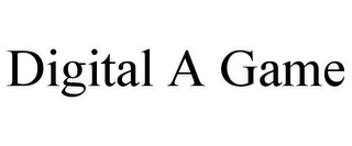DIGITAL A GAME