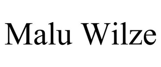 MALU WILZE