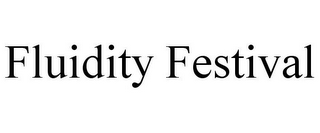 FLUIDITY FESTIVAL