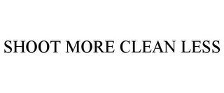 SHOOT MORE CLEAN LESS