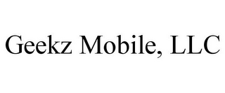 GEEKZ MOBILE, LLC