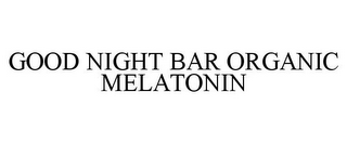 GOOD NIGHT BAR ORGANIC MELATONIN