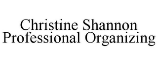 CHRISTINE SHANNON PROFESSIONAL ORGANIZING