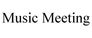 MUSIC MEETING