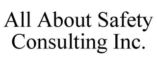 ALL ABOUT SAFETY CONSULTING INC.