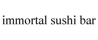 IMMORTAL SUSHI BAR