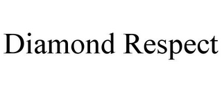 DIAMOND RESPECT