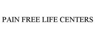 PAIN FREE LIFE CENTERS