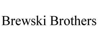 BREWSKI BROTHERS