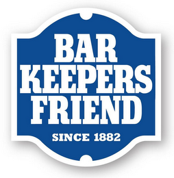 BAR KEEPERS FRIEND SINCE 1882