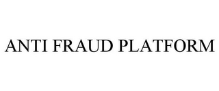 ANTI FRAUD PLATFORM