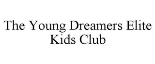 THE YOUNG DREAMERS ELITE KIDS CLUB