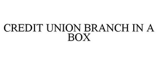 CREDIT UNION BRANCH IN A BOX
