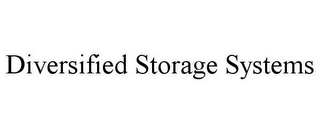 DIVERSIFIED STORAGE SYSTEMS