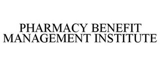 PHARMACY BENEFIT MANAGEMENT INSTITUTE