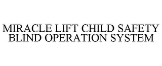 MIRACLE LIFT CHILD SAFETY BLIND OPERATION SYSTEM