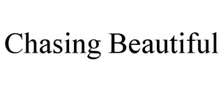 CHASING BEAUTIFUL