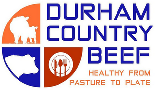 DURHAM COUNTRY BEEF HEALTHY FROM PASTURE TO PLATE