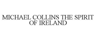 MICHAEL COLLINS THE SPIRIT OF IRELAND