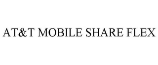 AT&T MOBILE SHARE FLEX