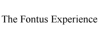 THE FONTUS EXPERIENCE