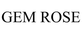 GEM ROSE