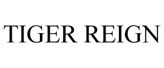 TIGER REIGN