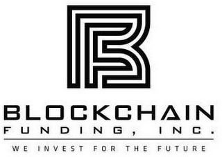 B BLOCKCHAIN FUNDING, INC. WE INVEST FOR THE FUTURE