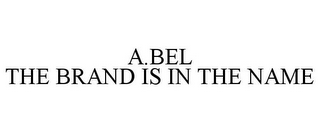 A.BEL THE BRAND IS IN THE NAME