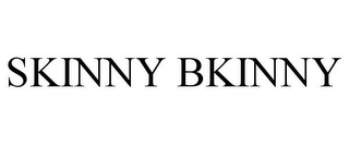 SKINNY BKINNY