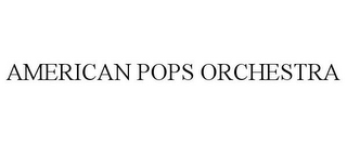 AMERICAN POPS ORCHESTRA