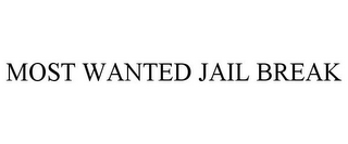 MOST WANTED JAIL BREAK