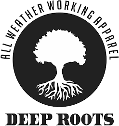 DEEP ROOTS ALL WEATHER WORKING APPAREL