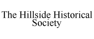 THE HILLSIDE HISTORICAL SOCIETY