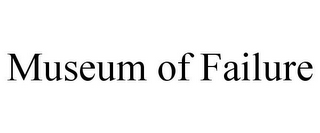 MUSEUM OF FAILURE