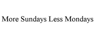 MORE SUNDAYS LESS MONDAYS